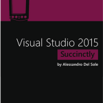 Visual Studio 2015 Succinctly